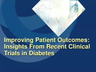 Improving Patient Outcomes: Insights From Recent Clinical Trials in Diabetes