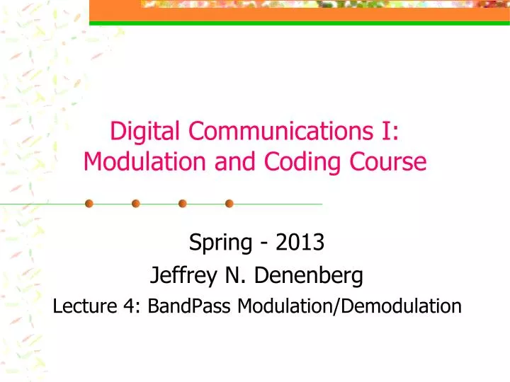 spring 2013 jeffrey n denenberg lecture 4 bandpass modulation demodulation