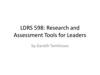 LDRS 598: Research and Assessment Tools for Leaders