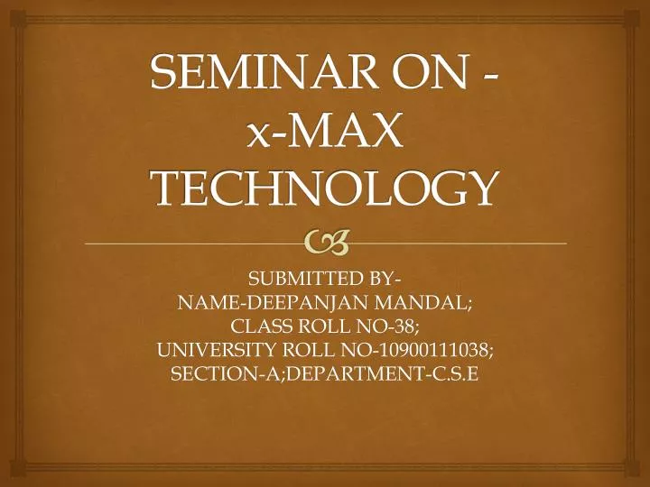 seminar on x max technology