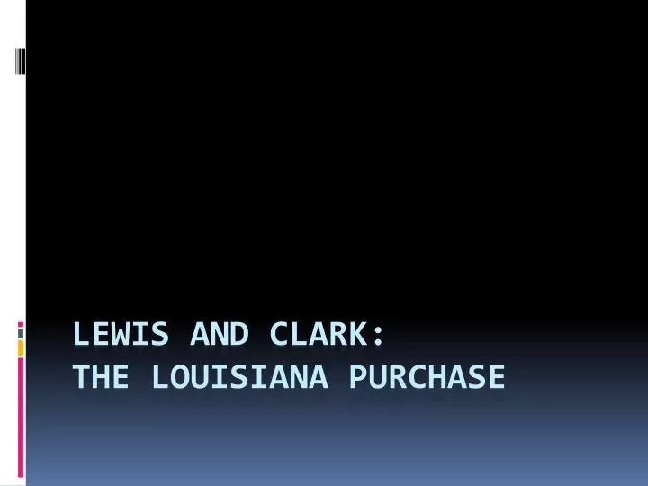 lewis and clark the louisiana purchase