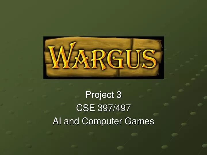 project 3 cse 397 497 ai and computer games