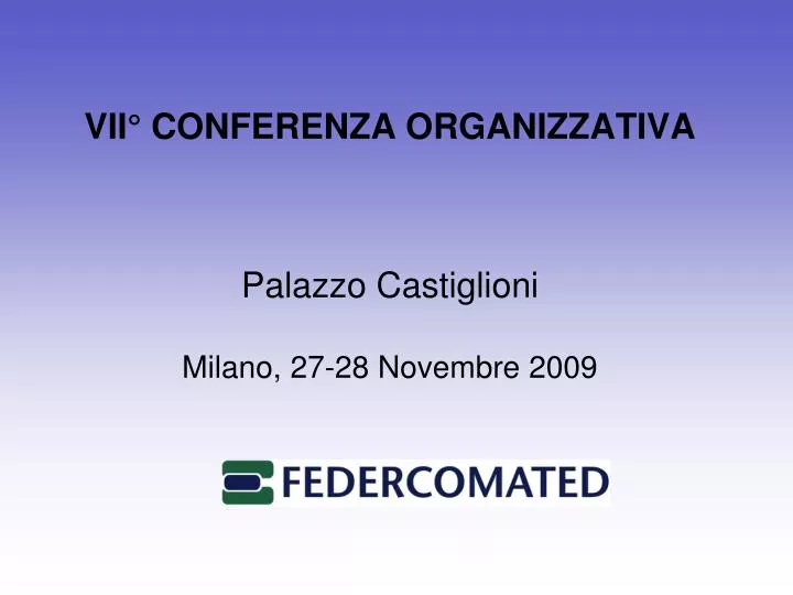 vii conferenza organizzativa palazzo castiglioni milano 27 28 novembre 2009