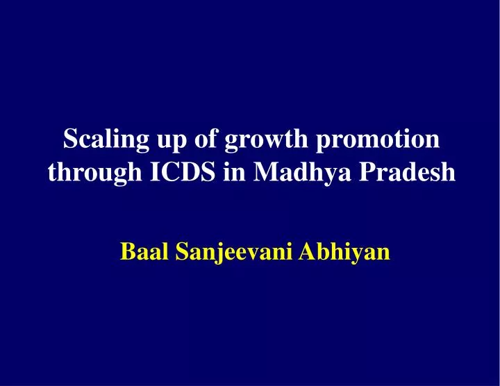 scaling up of growth promotion through icds in madhya pradesh baal sanjeevani abhiyan