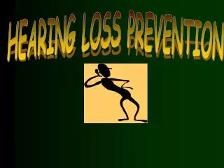 HEARING LOSS PREVENTION