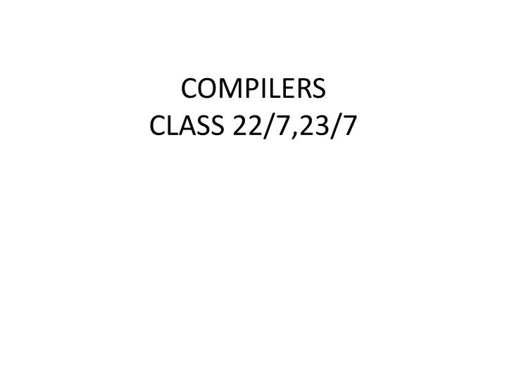 compilers class 22 7 23 7