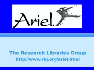 The Research Libraries Group rlg/ariel.html