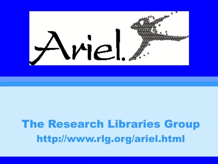 the research libraries group http www rlg org ariel html