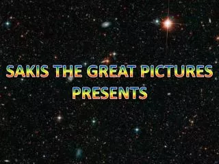 SAKIS THE GREAT PICTURES PRESENTS