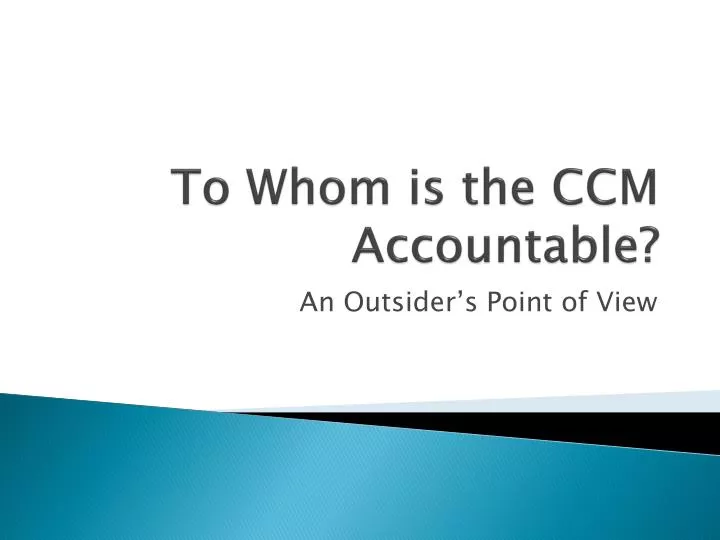 to whom is the ccm accountable