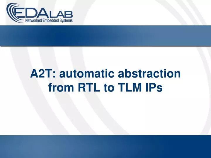 a2t automatic abstraction from rtl to tlm ips