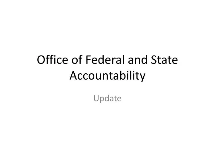 office of federal and state accountability