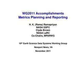 WG2011 Accomplishments Metrics Planning and Reporting H. K. (Rama) Ramapriyan NASA GSFC