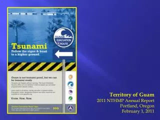 Territory of Guam 2011 NTHMP Annual Report Portland, Oregon February 1, 2011