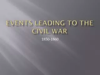 Events Leading to the Civil War