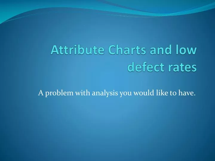 attribute charts and low defect rates