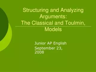 Structuring and Analyzing Arguments: The Classical and Toulmin, Models