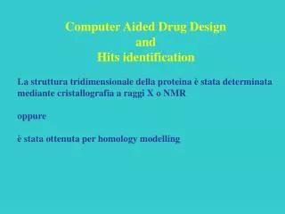 Computer Aided Drug Design and Hits identification