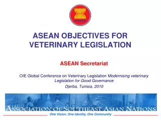 ASEAN OBJECTIVES FOR VETERINARY LEGISLATION