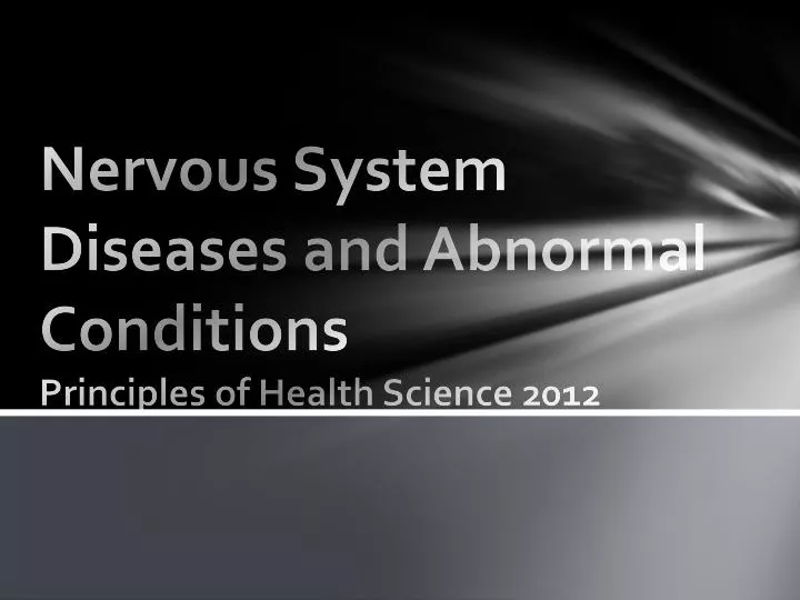 nervous system diseases and abnormal conditions principles of health science 2012