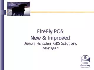 FireFly POS New &amp; Improved Duessa Holscher , GRS Solutions Manager