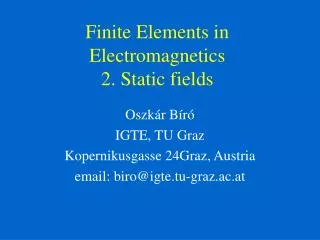Finite Elements in Electromagnetics 2. Static fields