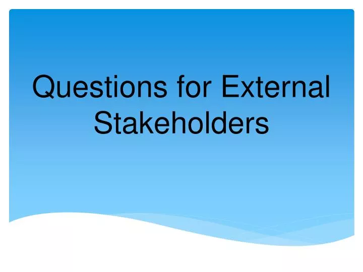 questions for external stakeholders
