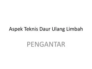 Aspek Teknis Daur Ulang Limbah