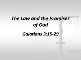 The Law and the Promises of God Galatians 3:15-29