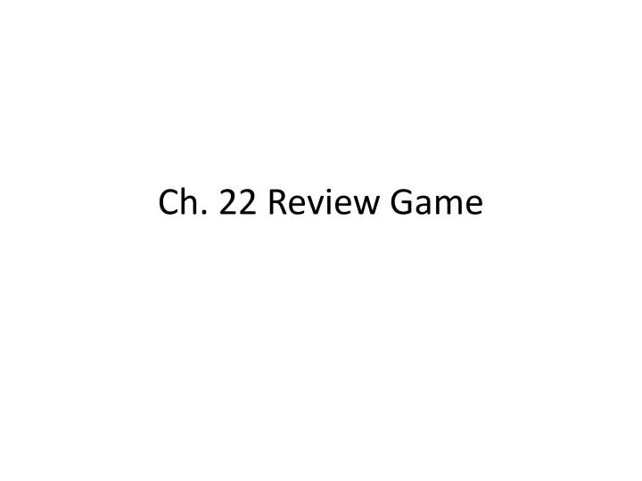 ch 22 review game