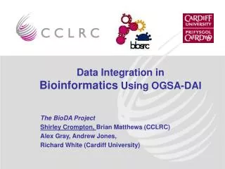 The BioDA Project Shirley Crompton, Brian Matthews (CCLRC) Alex Gray, Andrew Jones,