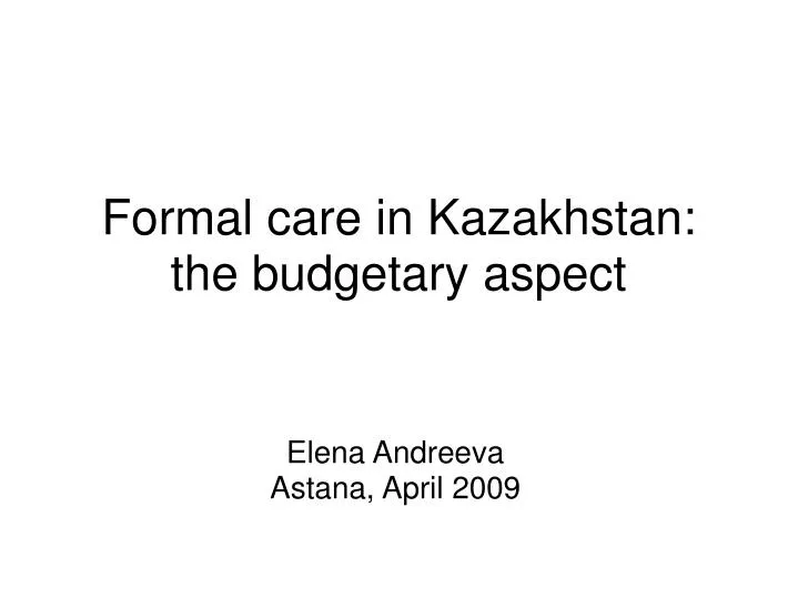 formal care in kazakhstan the budgetary aspect