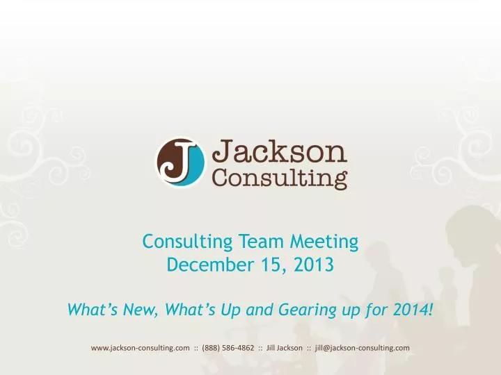 consulting team meeting december 15 2013 what s new what s up and gearing up for 2014