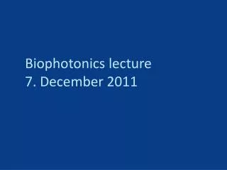 Biophotonics lecture 7. December 2011