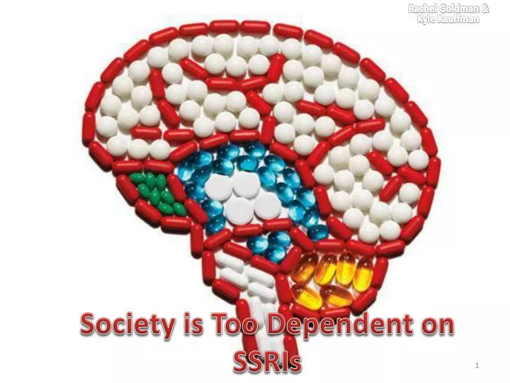 society is too dependent on ssris