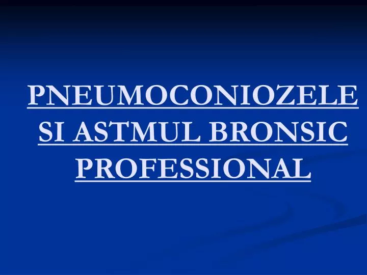 pneumoconiozele si astmul bronsic professional