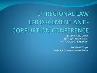 1 st REGIONAL LAW ENFORCEMENT ANTI-CORRUPTION CONFERENCE