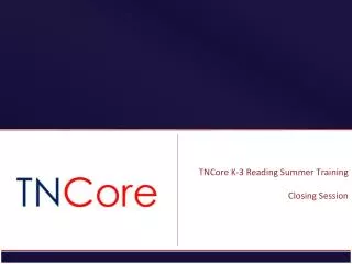 TNCore K-3 Reading Summer Training Closing Session