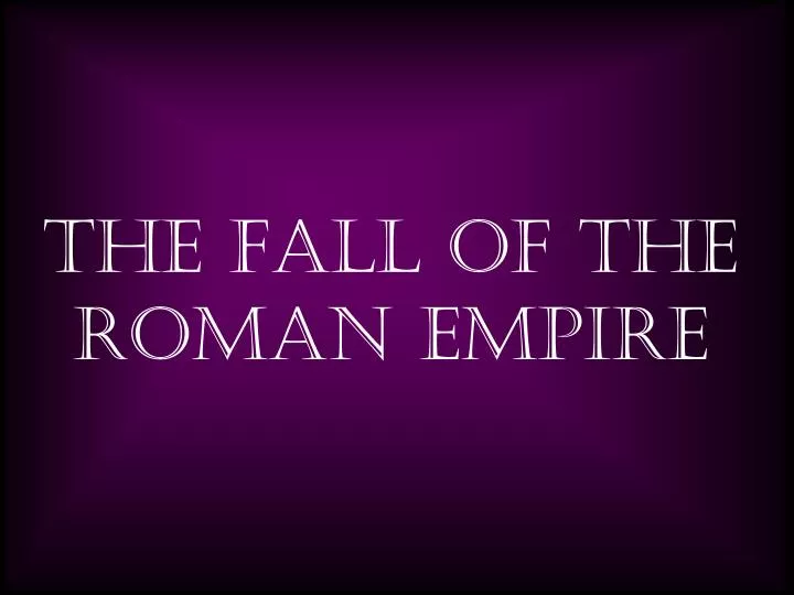 the fall of the roman empire