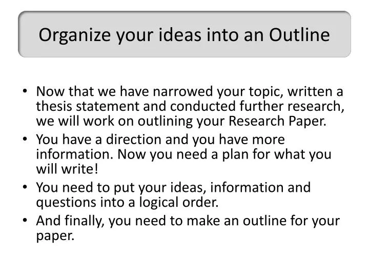 organize your ideas into an outline