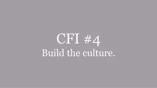 CFI #4 Build the culture.