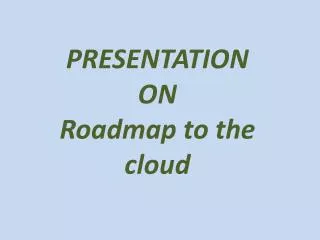 ROADMAP TO THE CLOUD