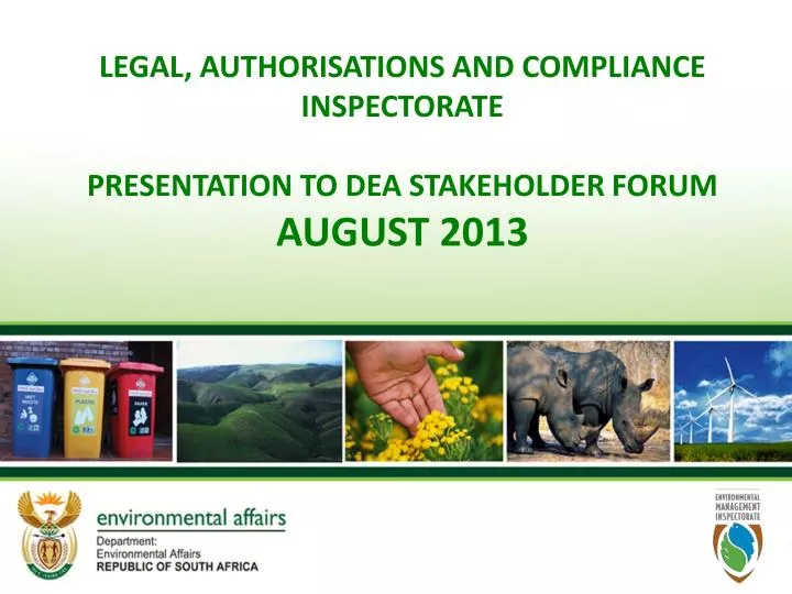 legal authorisations and compliance inspectorate presentation to dea stakeholder forum august 2013