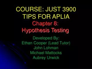 COURSE: JUST 3900 TIPS FOR APLIA Developed By: Ethan Cooper (Lead Tutor) John Lohman