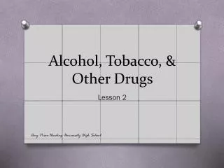 Alcohol, Tobacco, &amp; Other Drugs