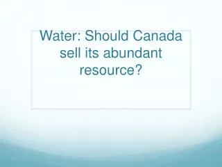 Water: Should Canada sell its abundant resource?
