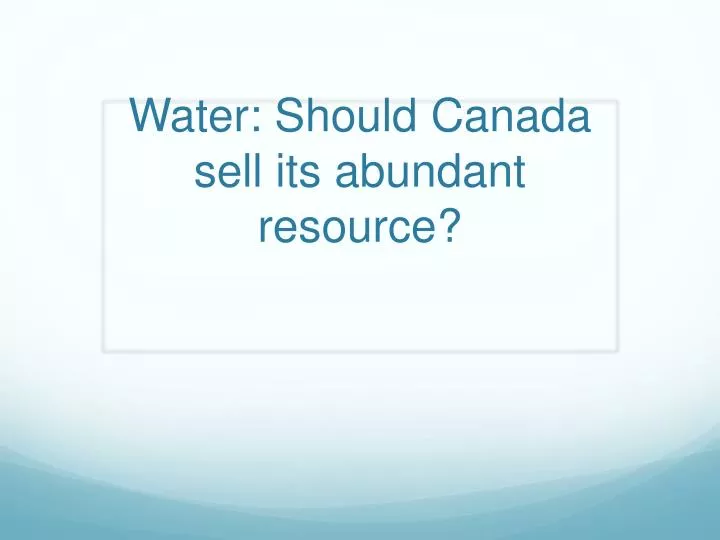 water should canada sell its abundant resource