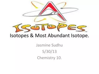 Isotopes &amp; Most Abundant Isotope.