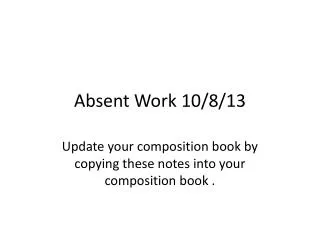 Absent Work 10/8/13