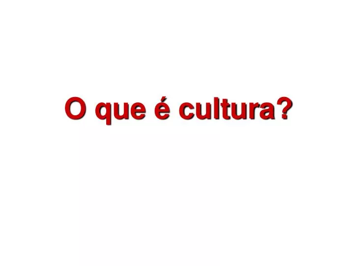 o que cultura